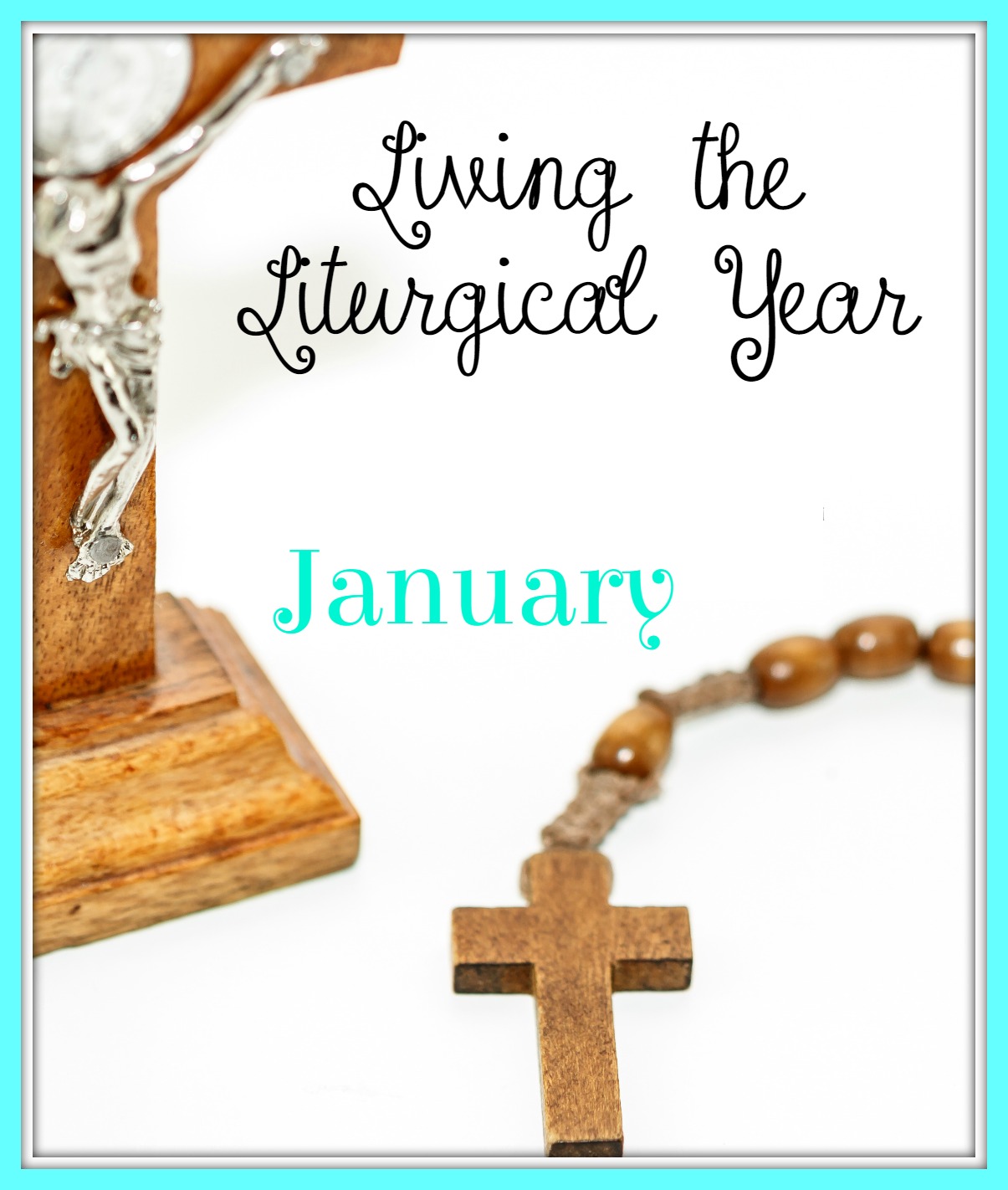 January Liturgical Living Catholic Feasts, Saints & Solemnities